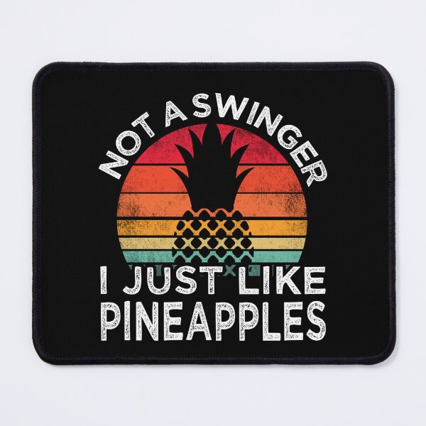 Item preview, Not a Swinger I Just Like Pineapples designed and sold by XardGoods.