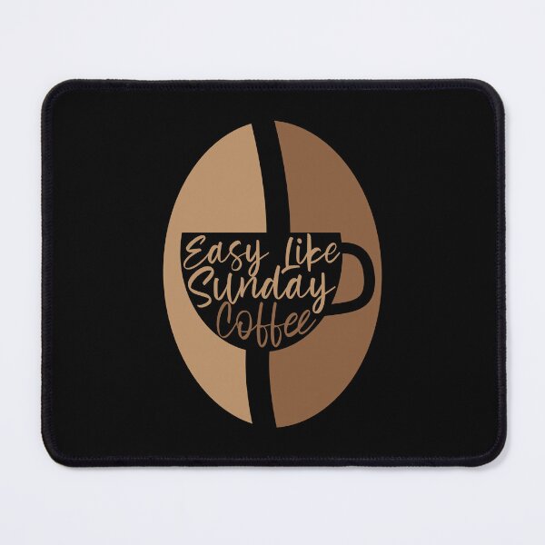 Item preview, Easy Like Sunday Coffee designed and sold by SugoiLynn.