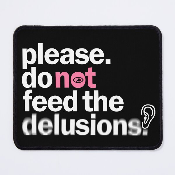 Item preview, Please do not feed the delusions designed and sold by ARTSYILA.