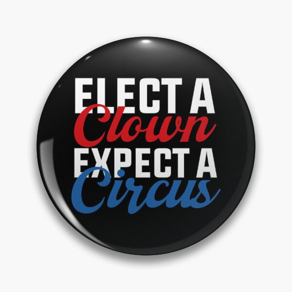 Item preview, Elect A Clown Expect A Circus designed and sold by SugoiLynn.