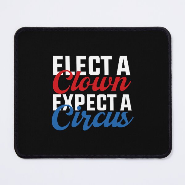 Item preview, Elect A Clown Expect A Circus designed and sold by SugoiLynn.