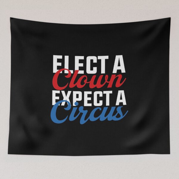 Item preview, Elect A Clown Expect A Circus designed and sold by SugoiLynn.