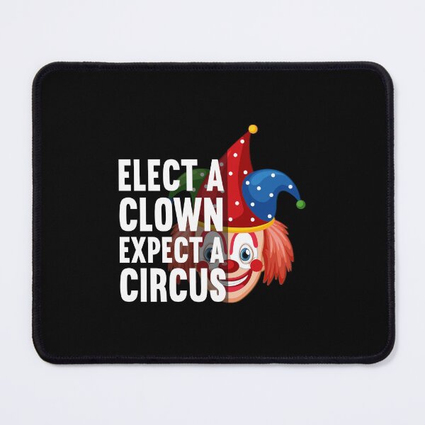 Item preview, Elect A Clown Expect A Circus designed and sold by SugoiLynn.