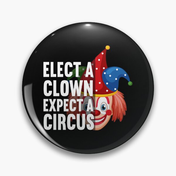 Item preview, Elect A Clown Expect A Circus designed and sold by SugoiLynn.