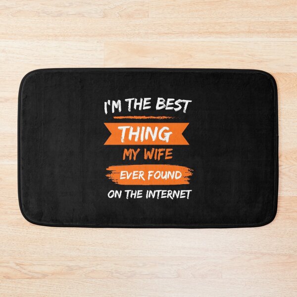 Item preview, I'm The Best Thing My Wife Ever Found On The Internet designed and sold by Clouth Clothing  ⭐⭐⭐⭐⭐.