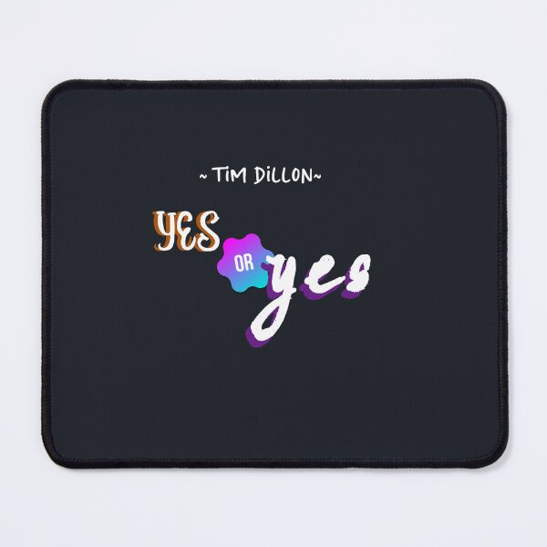 Item preview, yes or yes, The Tim Dillon Show designed and sold by CraktmanShop.