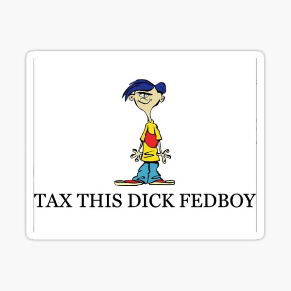 Item preview, Tax this dick fedboy text  designed and sold by kwinssi.