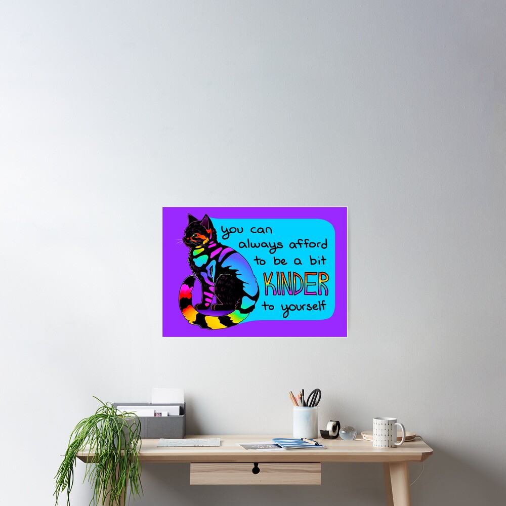 "You Can Always Afford to be a bit Kinder to Yourself" Rainbow Cat Poster