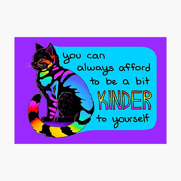 "You Can Always Afford to be a bit Kinder to Yourself" Rainbow Cat Photographic Print