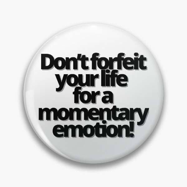 Item preview, Don’t forfeit your life for a momentary emotion! designed and sold by Finds.