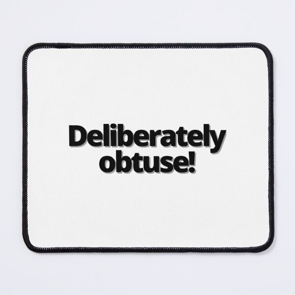 Item preview, Deliberately obtuse! designed and sold by Finds.