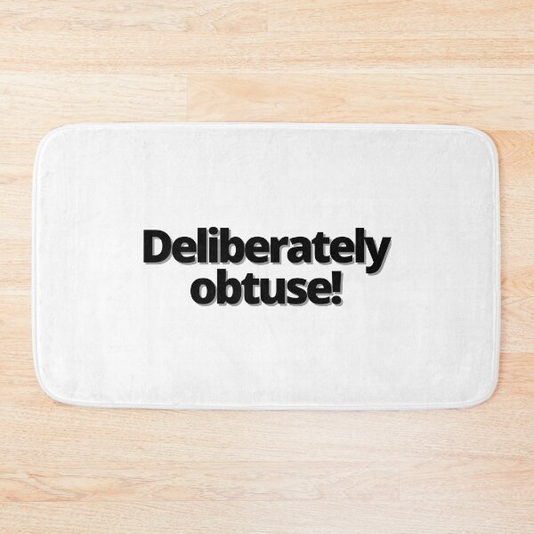 Item preview, Deliberately obtuse! designed and sold by Finds.
