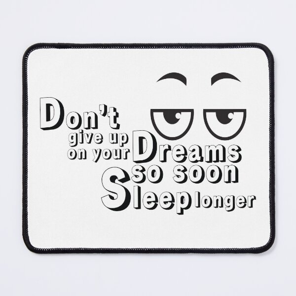 Item preview, Don’t give up on your dreams so soon, sleep longer. designed and sold by Crafty-Hawk.