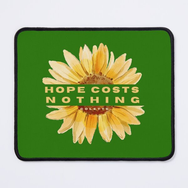 Item preview, sunflower with Colette quote: Hope costs nothing designed and sold by artbleed.
