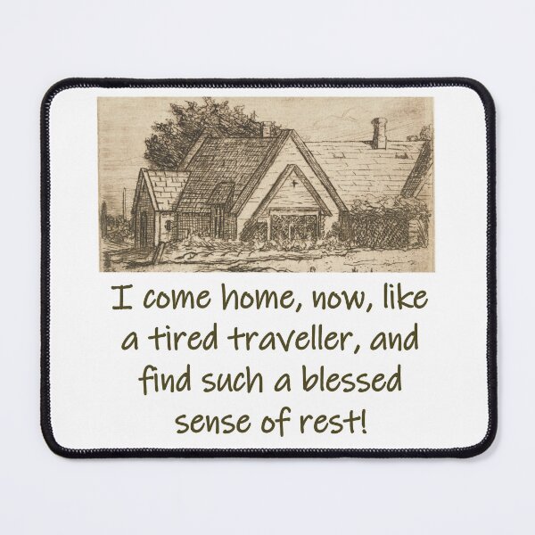 Item preview, I Come Home Now Like A Tired Traveler - Home Quote designed and sold by CrankyOldDude.