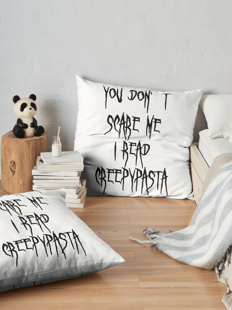 Alternate view of You Don't Scare Me I Read Creepypasta Floor Pillow