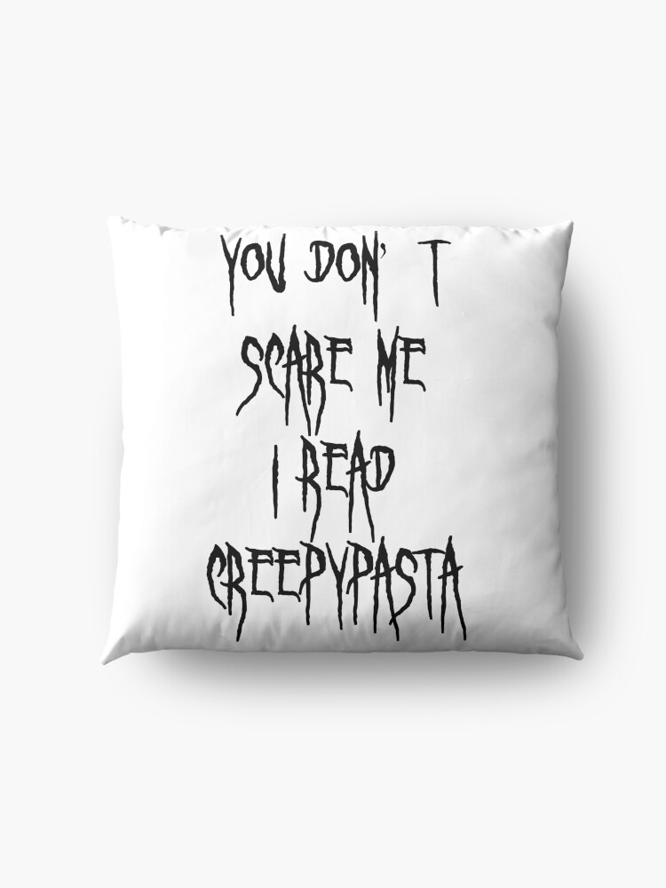 Alternate view of You Don't Scare Me I Read Creepypasta Floor Pillow