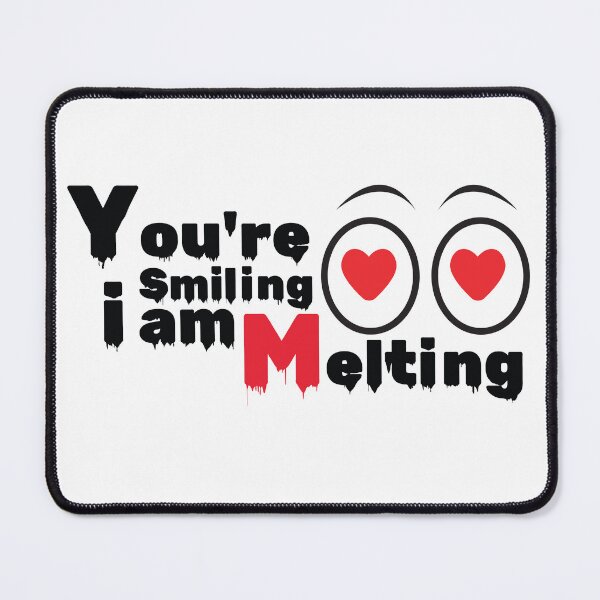 Item preview, You're smiling, I am melting. designed and sold by Crafty-Hawk.