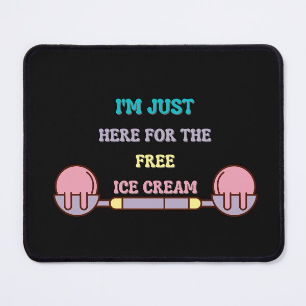 Item preview, Copy of Copy of I'm just here for the free ice cream designed and sold by NikkosDesigns.