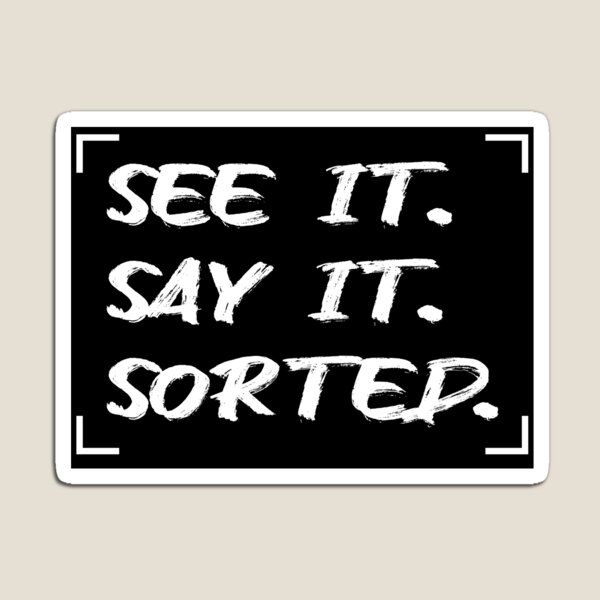 Item preview, See It Say It Sorted - White designed and sold by StevenWhip.