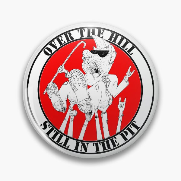 Item preview, Over The Hill, Still in The Pit! designed and sold by milocaruso.
