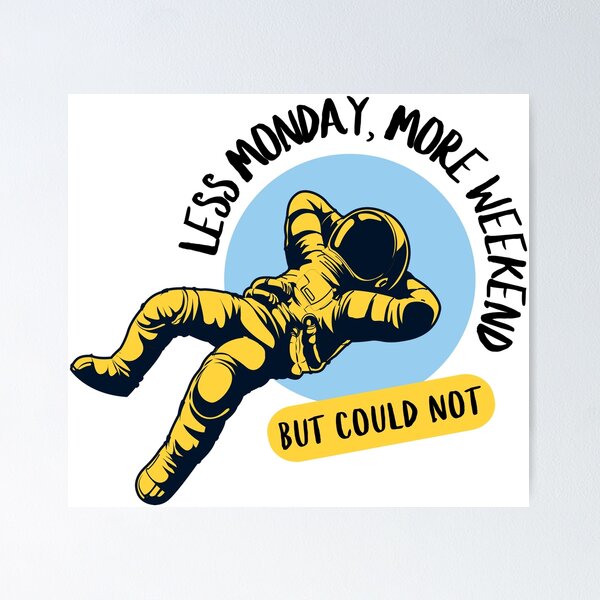 Item preview, Less Monday, More Weekend designed and sold by NiftyMel.