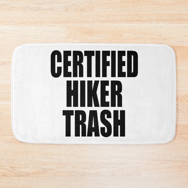 Item preview, CERTIFIED HIKER TRASH for backpackers and thru hikers walking long distance trails designed and sold by PuddleMart.