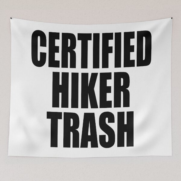 Item preview, CERTIFIED HIKER TRASH for backpackers and thru hikers walking long distance trails designed and sold by PuddleMart.