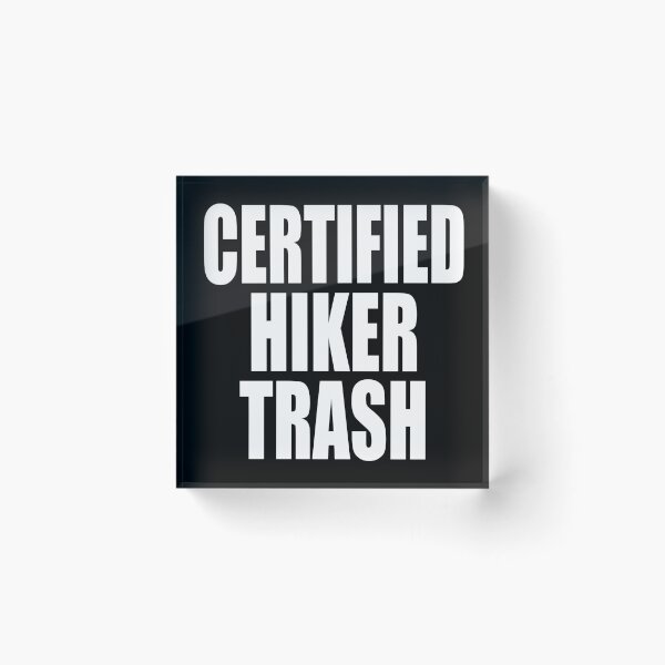 Artikelvorschau, ZERTIFIZIERTER HIKER TRASH für Rucksacktouristen und Wanderer, die auf Langstreckenpfaden unterwegs sind entworfen und verkauft von PuddleMart.