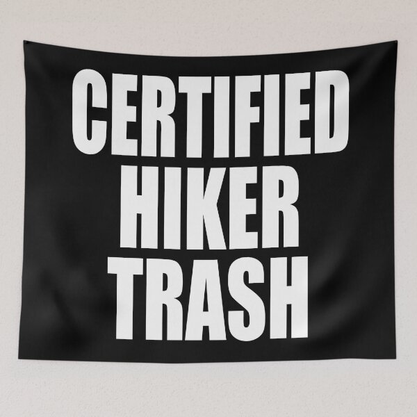 Item preview, CERTIFIED HIKER TRASH for backpackers and thru hikers walking long distance trails designed and sold by PuddleMart.