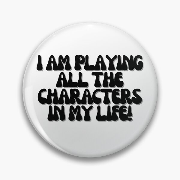 Item preview, I am playing all the characters in my life! designed and sold by Finds.