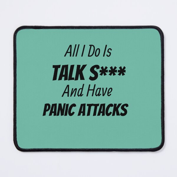 Item preview, All I Do Is Talk and have Panic Attacks designed and sold by Discoverartsy.