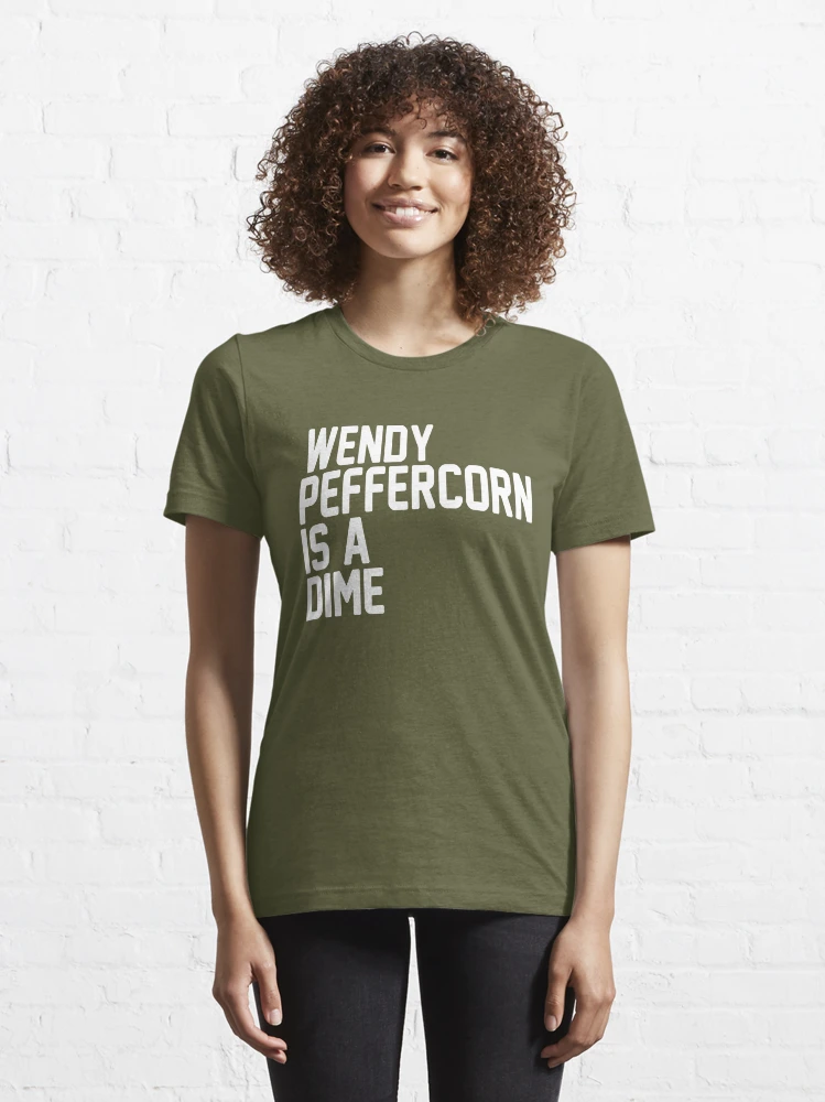 wendy peffercorn is a dime shirt