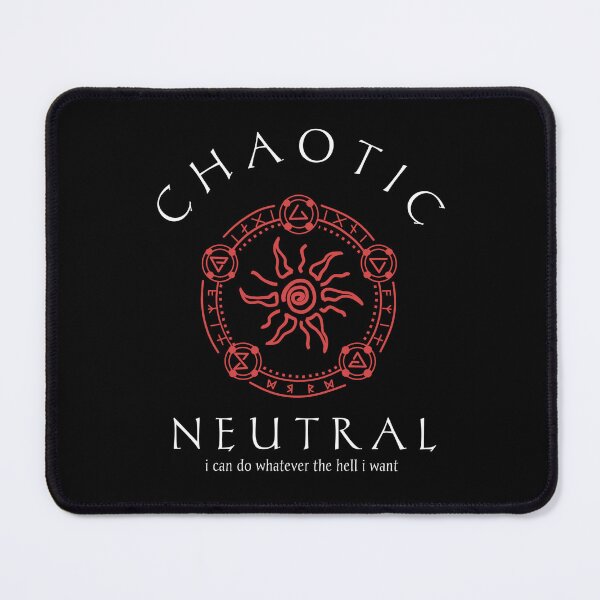 Item preview, Chaotic Neutral, Chaotic Good, I can do whatever the hell i want designed and sold by Axel Christian.