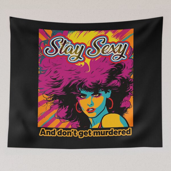 Item preview, Stay Sexy and Don't Get Murdered  designed and sold by Tanis-Tweedale.