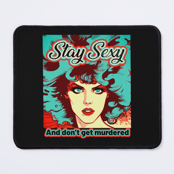 Item preview, Stay Sexy and Don't Get Murdered  designed and sold by Tanis-Tweedale.