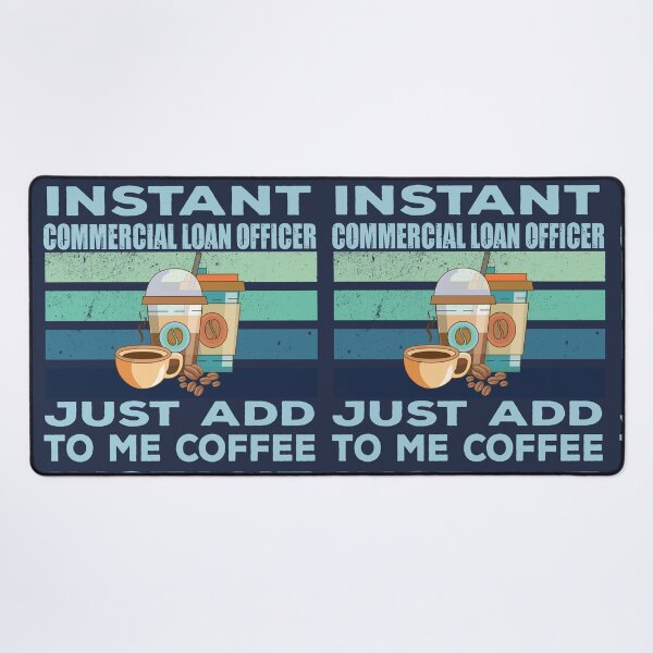 Item preview, Instant commercial loan officer just add to me coffee, finance and accounting department Job title, funny joke, quote, funny job title profession, coffee and job title designed and sold by SGS-.