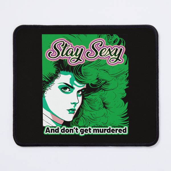Item preview, Stay Sexy and Don't Get Murdered designed and sold by Tanis-Tweedale.