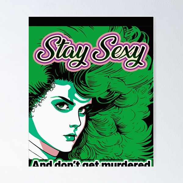 Item preview, Stay Sexy and Don't Get Murdered  designed and sold by Tanis-Tweedale.