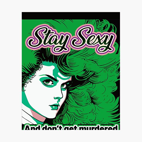 Item preview, Stay Sexy and Don't Get Murdered  designed and sold by Tanis-Tweedale.