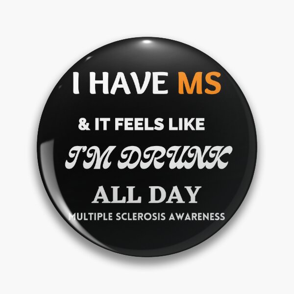 Item preview, I have MS and it feels like I am drunk all Day; Multiple Sclerosis Awareness designed and sold by Rechtop.