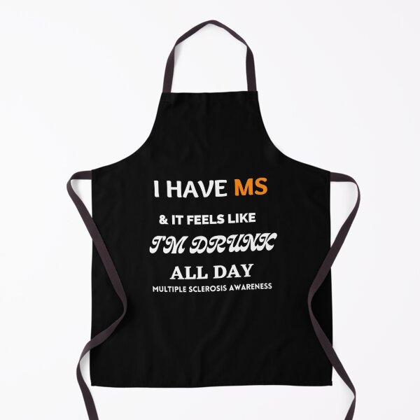 Item preview, I have MS and it feels like I am drunk all Day; Multiple Sclerosis Awareness designed and sold by Rechtop.