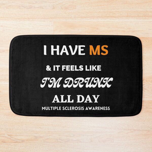 Item preview, I have MS and it feels like I am drunk all Day; Multiple Sclerosis Awareness designed and sold by Rechtop.