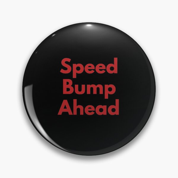 Item preview, Speed Bump Ahead designed and sold by Blertz.
