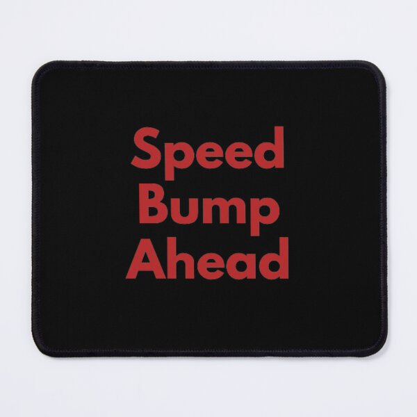 Item preview, Speed Bump Ahead designed and sold by Blertz.