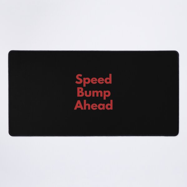 Item preview, Speed Bump Ahead designed and sold by Blertz.