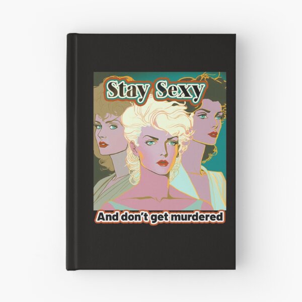 Item preview, Stay Sexy and Don't Get Murdered  designed and sold by Tanis-Tweedale.