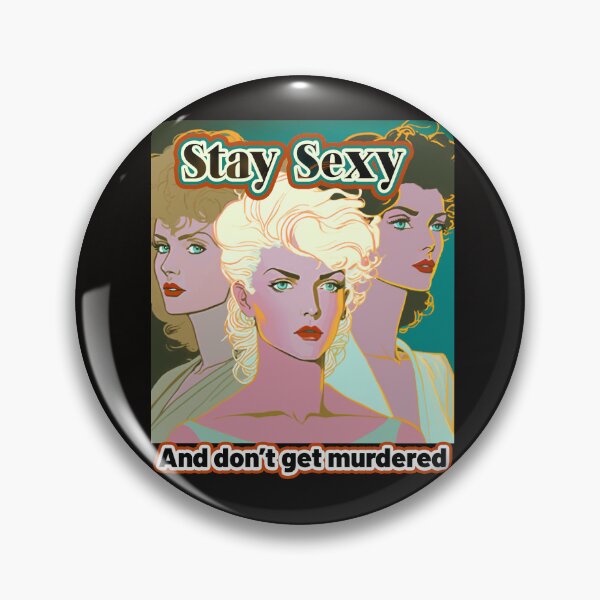 Item preview, Stay Sexy and Don't Get Murdered  designed and sold by Tanis-Tweedale.
