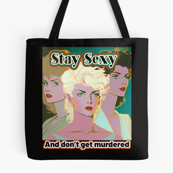 Item preview, Stay Sexy and Don't Get Murdered  designed and sold by Tanis-Tweedale.