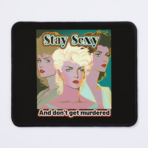 Item preview, Stay Sexy and Don't Get Murdered designed and sold by Tanis-Tweedale.